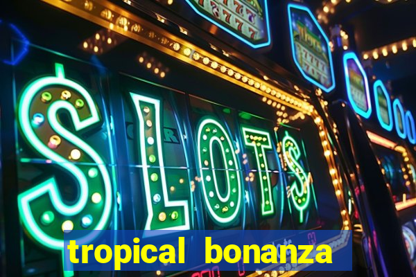 tropical bonanza slot free