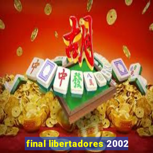 final libertadores 2002