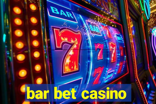 bar bet casino