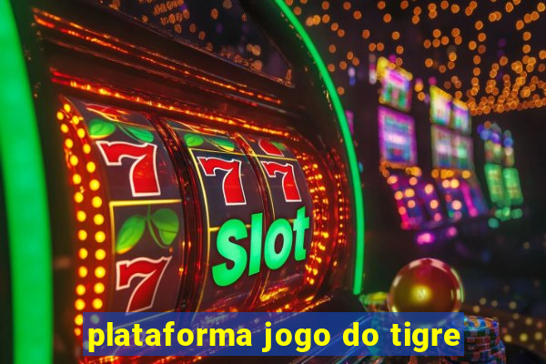 plataforma jogo do tigre