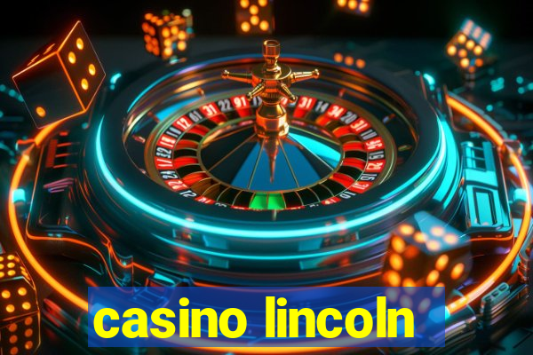 casino lincoln