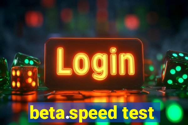 beta.speed test