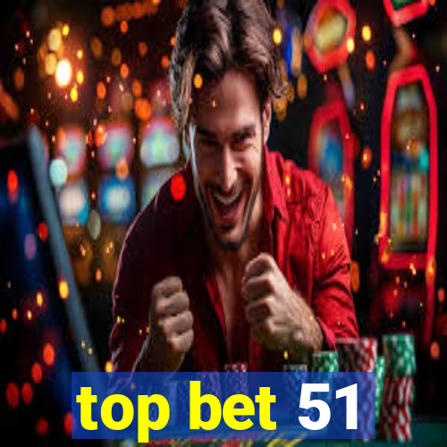 top bet 51