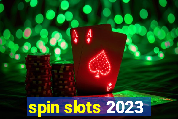 spin slots 2023