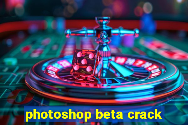 photoshop beta crack