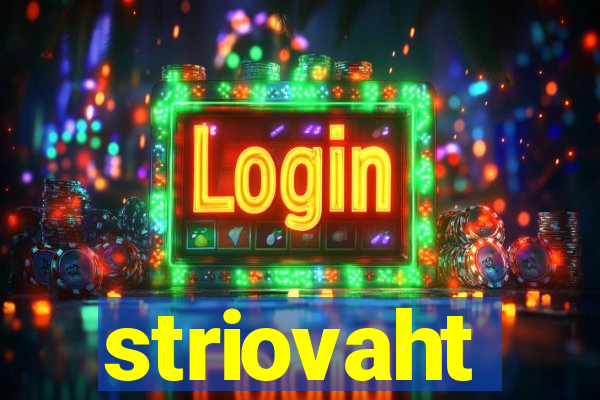 striovaht