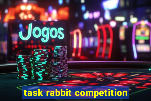 task rabbit competition