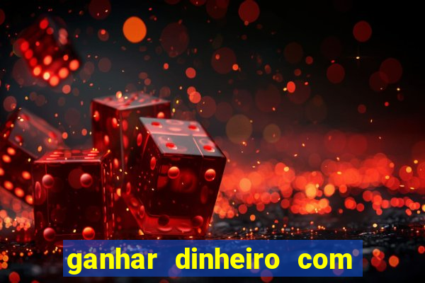 ganhar dinheiro com jogos na internet