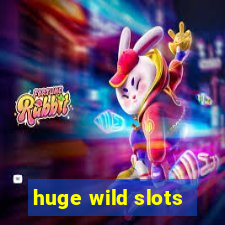 huge wild slots