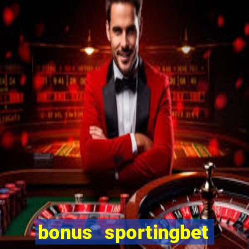 bonus sportingbet como funciona