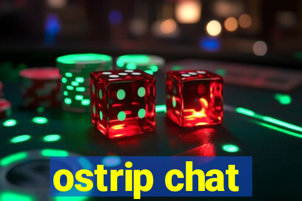 ostrip chat