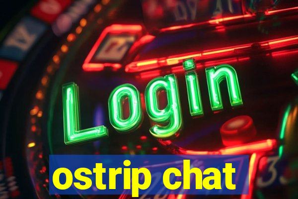 ostrip chat