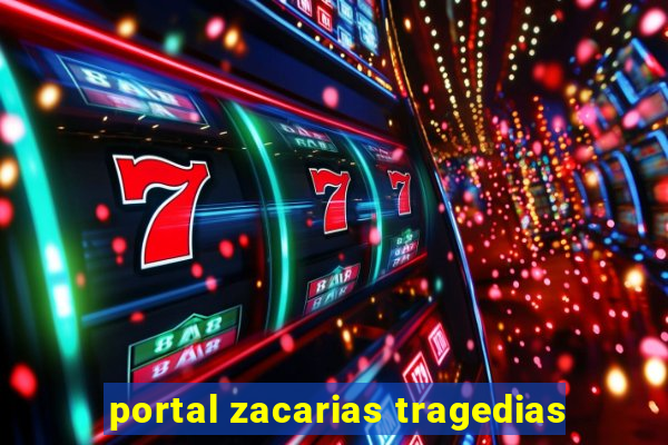 portal zacarias tragedias