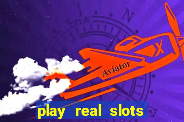 play real slots online for real money