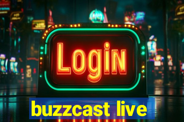 buzzcast live