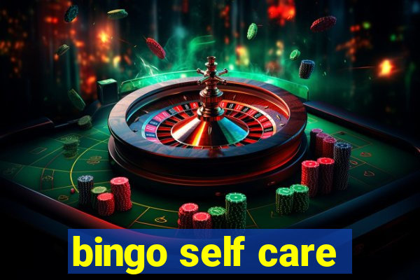 bingo self care