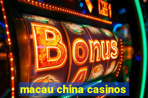 macau china casinos