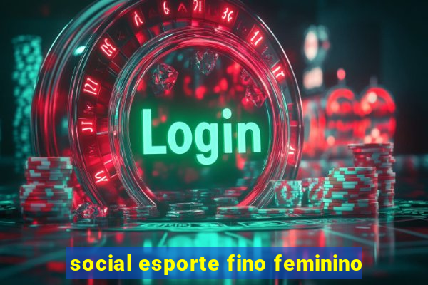 social esporte fino feminino