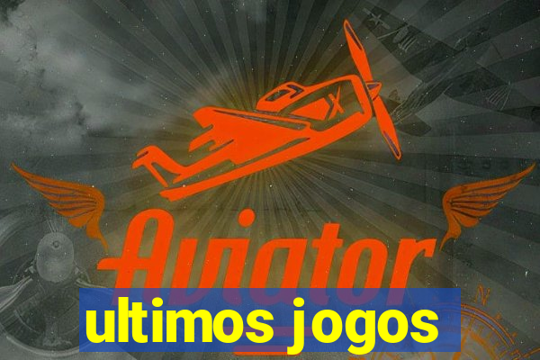 ultimos jogos