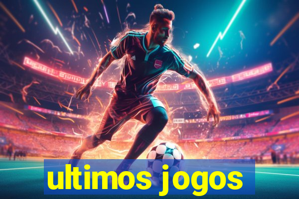 ultimos jogos