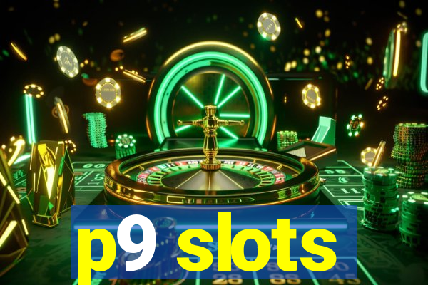 p9 slots