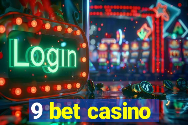 9 bet casino