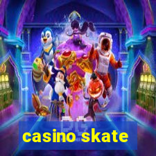 casino skate