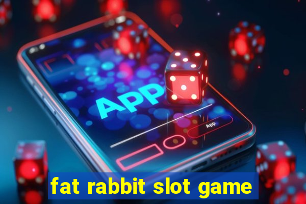 fat rabbit slot game