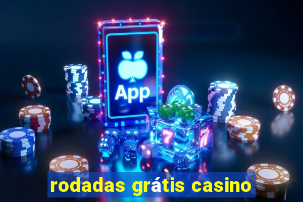 rodadas grátis casino