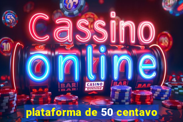 plataforma de 50 centavo