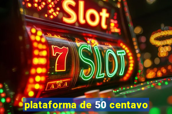 plataforma de 50 centavo