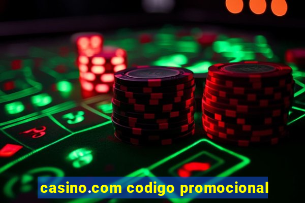 casino.com codigo promocional