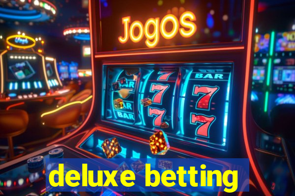 deluxe betting