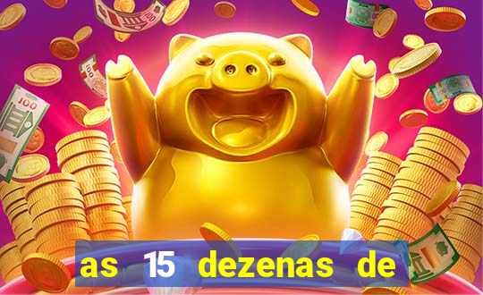 as 15 dezenas de ouro da lotof谩cil