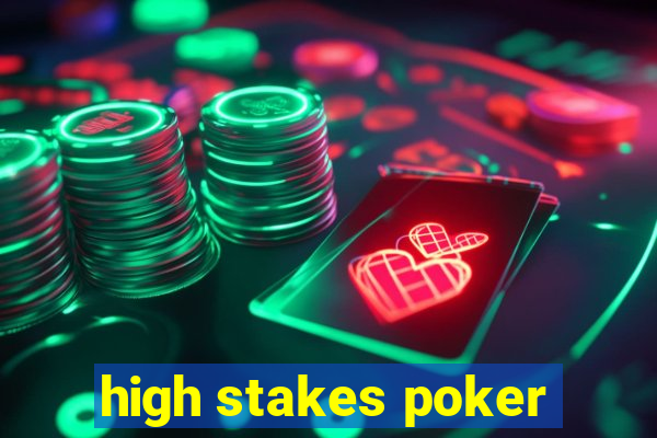 high stakes poker