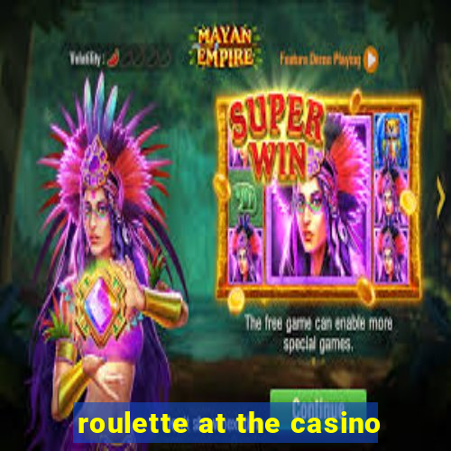 roulette at the casino