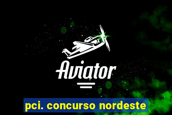 pci. concurso nordeste