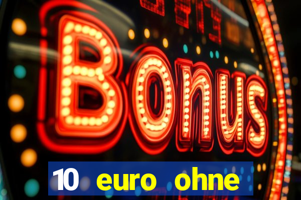 10 euro ohne einzahlung casino