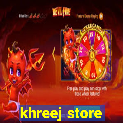 khreej store