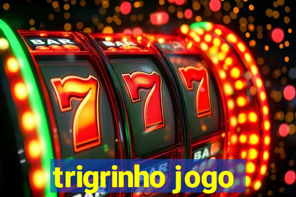 trigrinho jogo