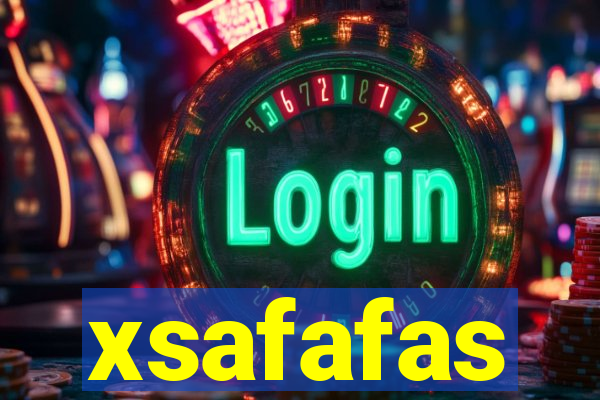 xsafafas