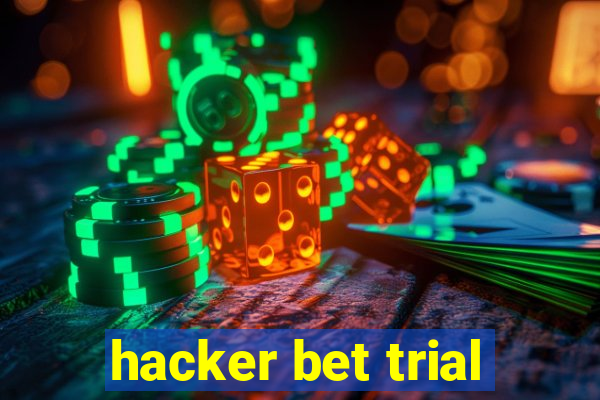 hacker bet trial