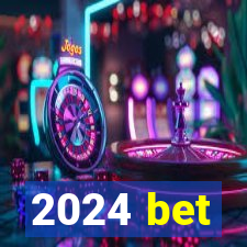 2024 bet