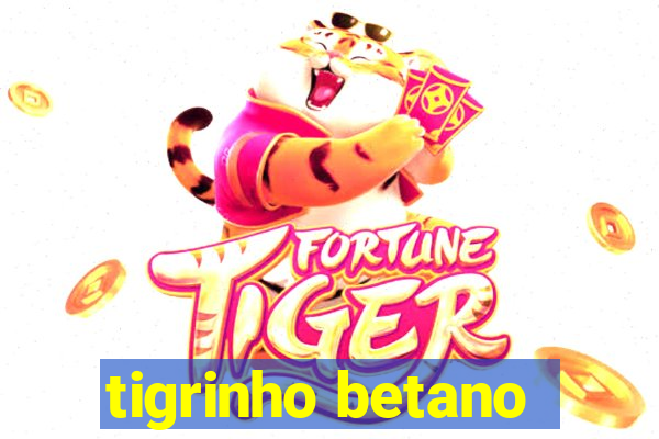 tigrinho betano