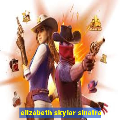 elizabeth skylar sinatra