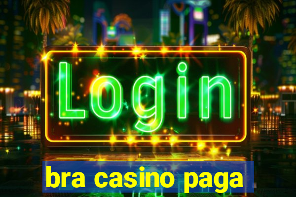 bra casino paga