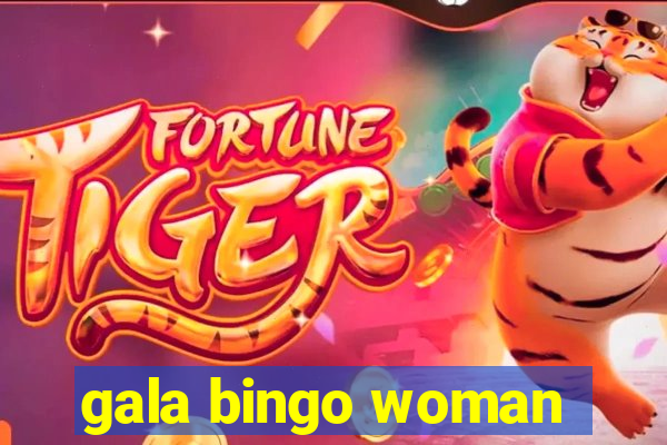 gala bingo woman