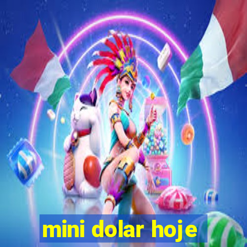 mini dolar hoje