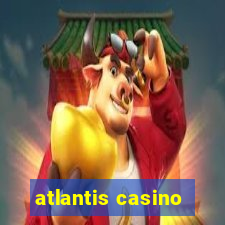 atlantis casino