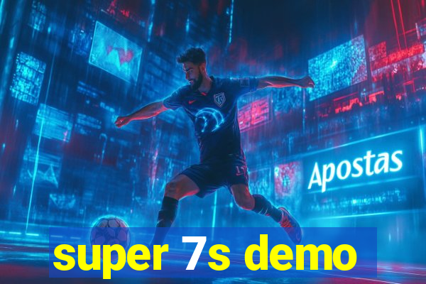 super 7s demo